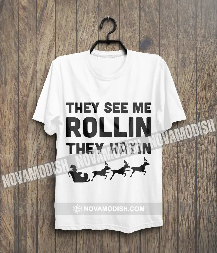 Unisex T-Shirt They See Me Rollin Hatin Christmas Hoodie Gift For T-Shirt