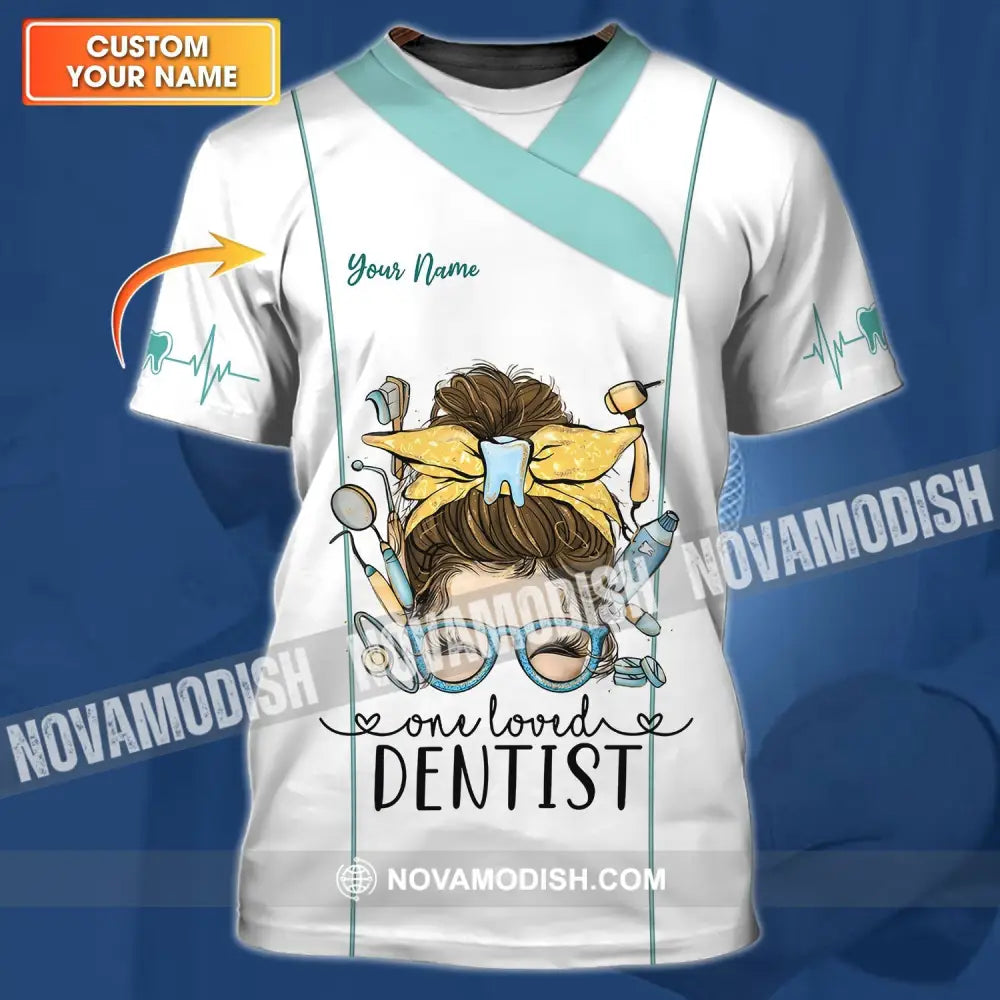 Woman Shirt - Custom Name Shirt - Personalized Shirt - One Loved Dentist T-shirt