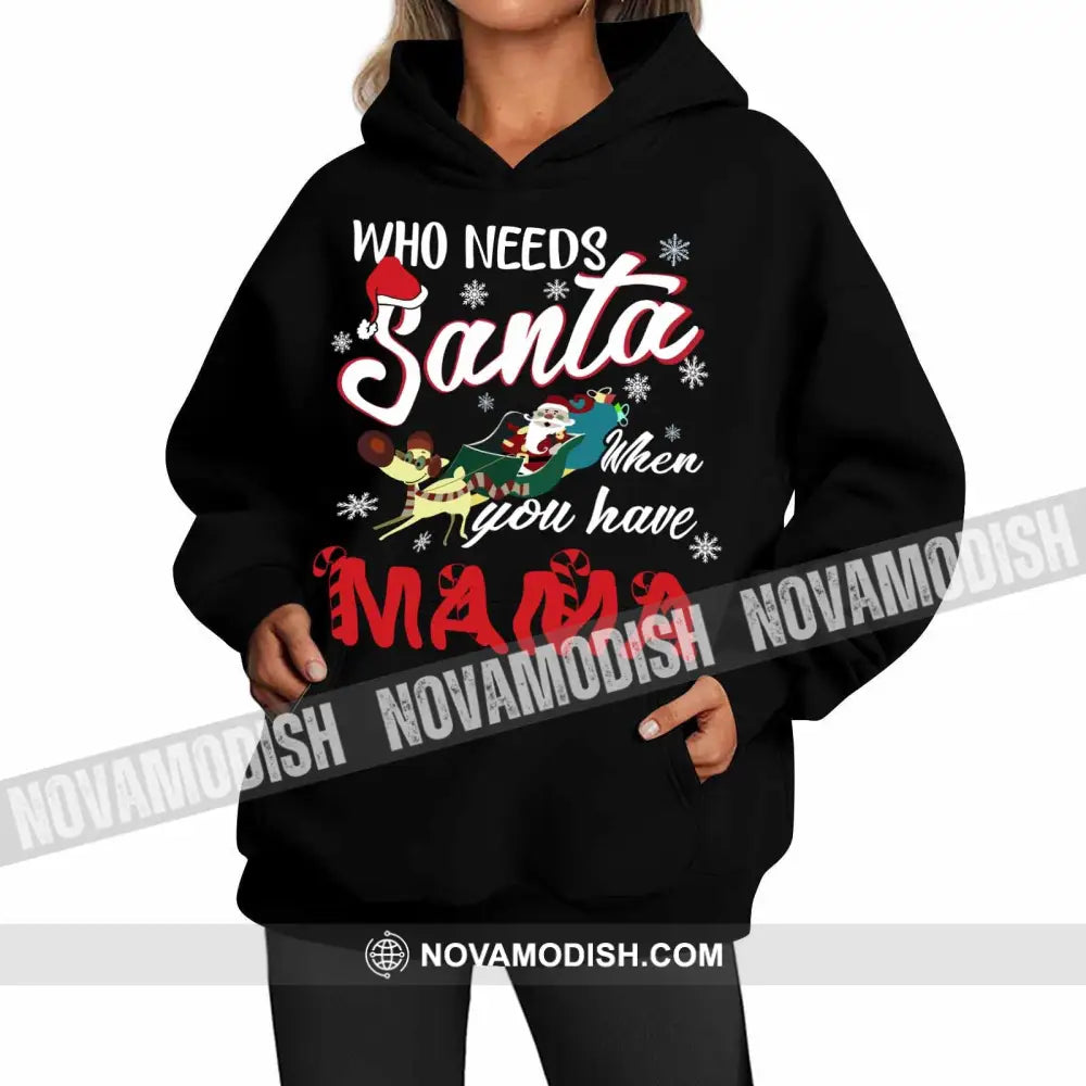 Woman T-Shirt When You Have Mama Shirt Christmas Hoodie Gift For Hoodie / Black S T-Shirt