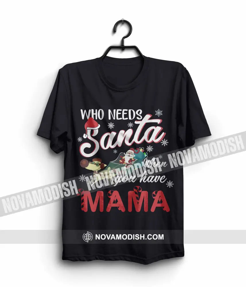 Woman T-Shirt When You Have Mama Shirt Christmas Hoodie Gift For Classic Tee / Black S T-Shirt